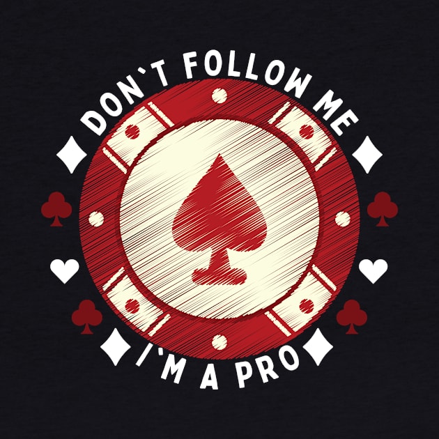 Don't Follow Me I'm  A Pro by NICHE&NICHE